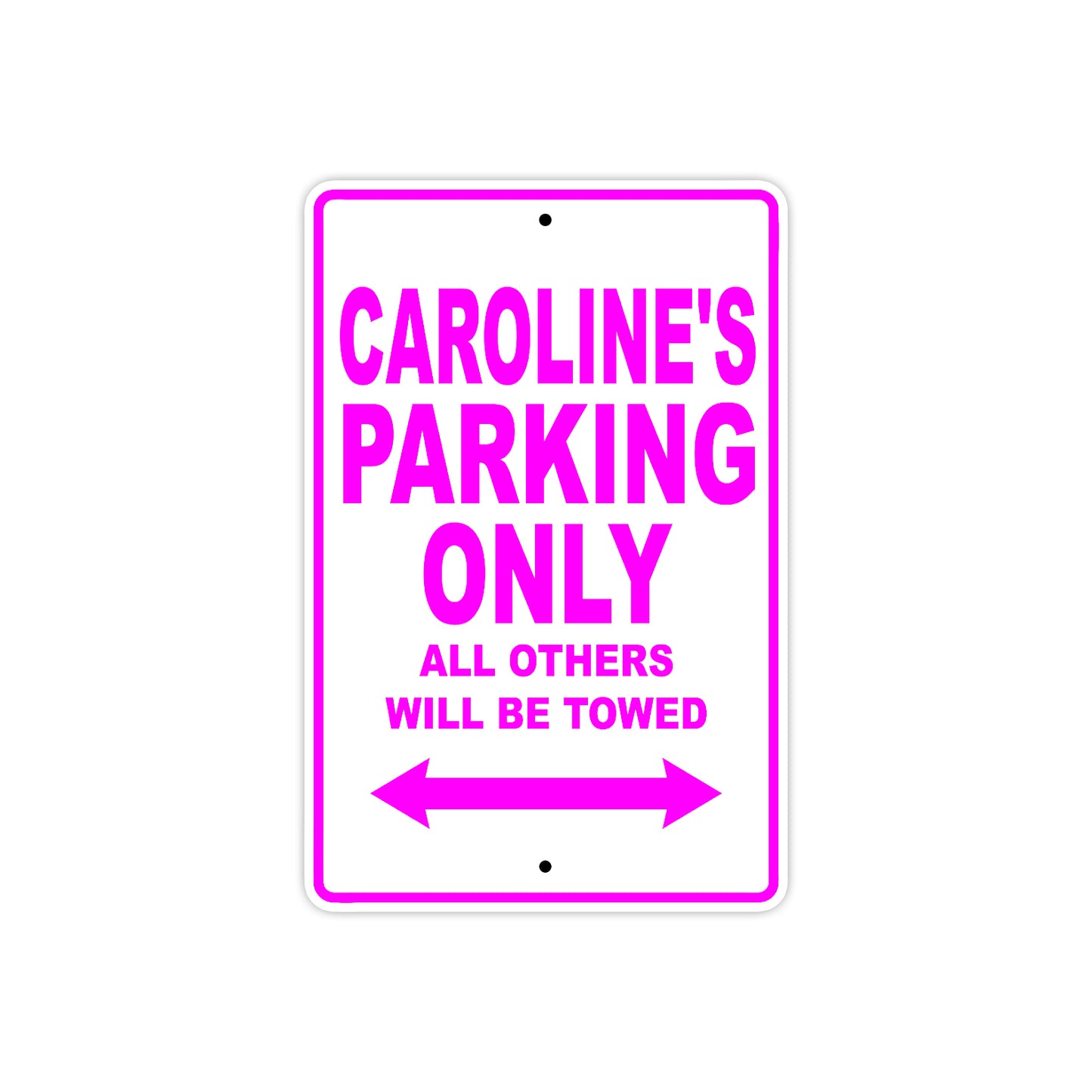 Caroline's Name Parking Only All Others Will Be Towed Aluminum Metal Sign