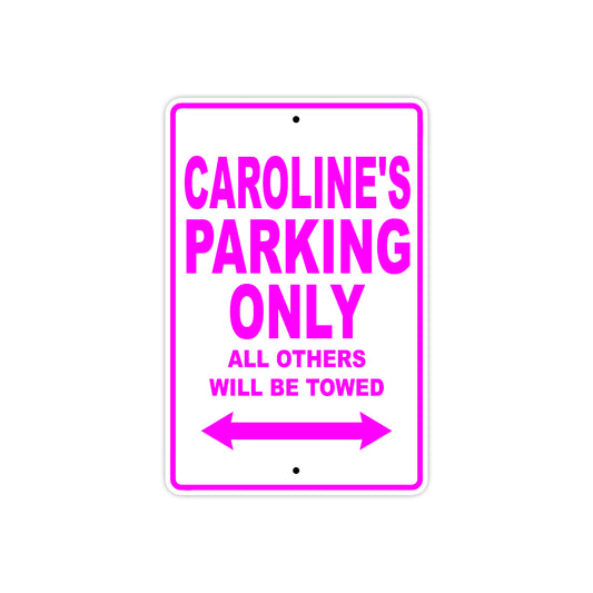 Caroline's Name Parking Only All Others Will Be Towed Aluminum Metal Sign