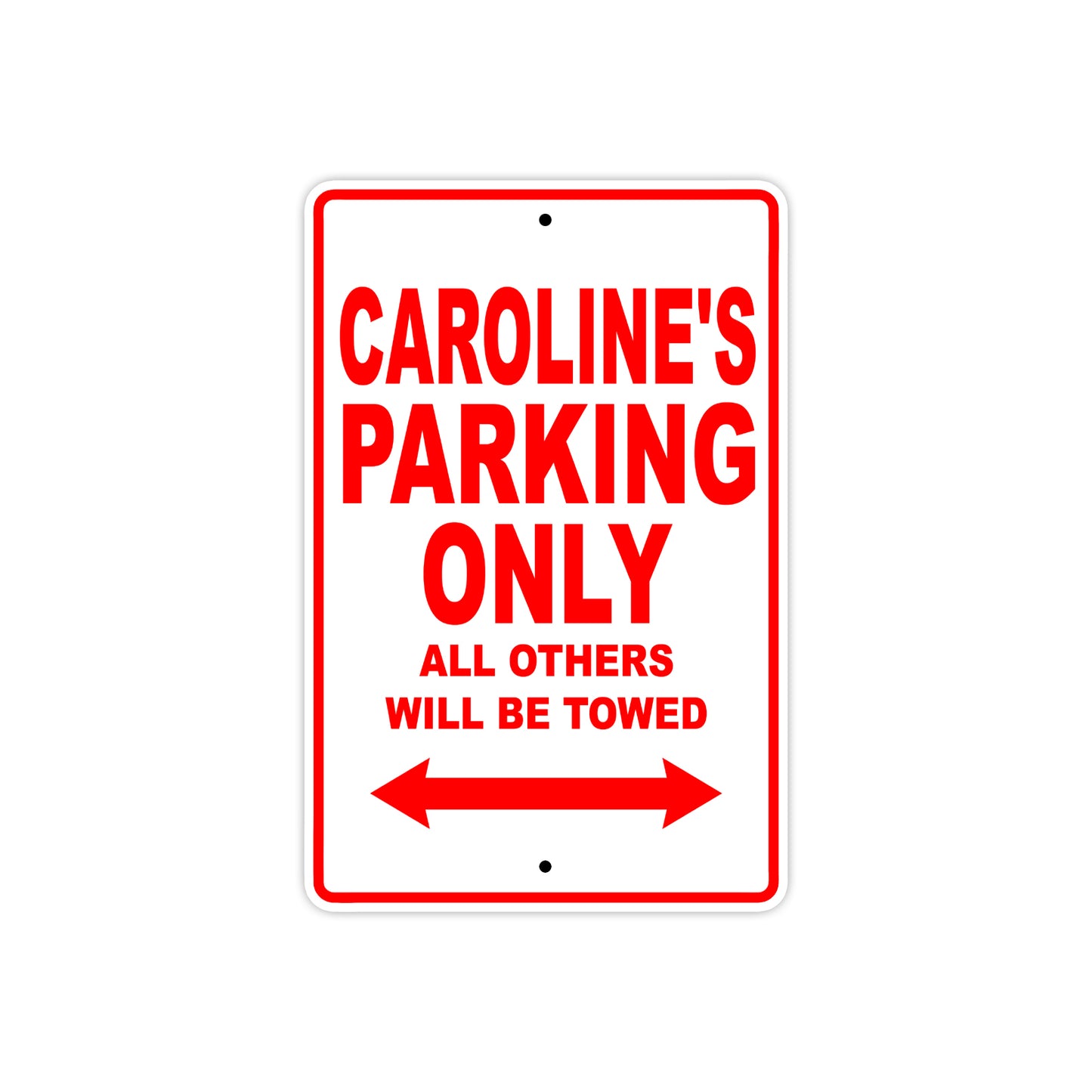 Caroline's Name Parking Only All Others Will Be Towed Aluminum Metal Sign