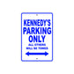 Kennedy's Name Parking Only All Others Will Be Towed Aluminum Metal Sign