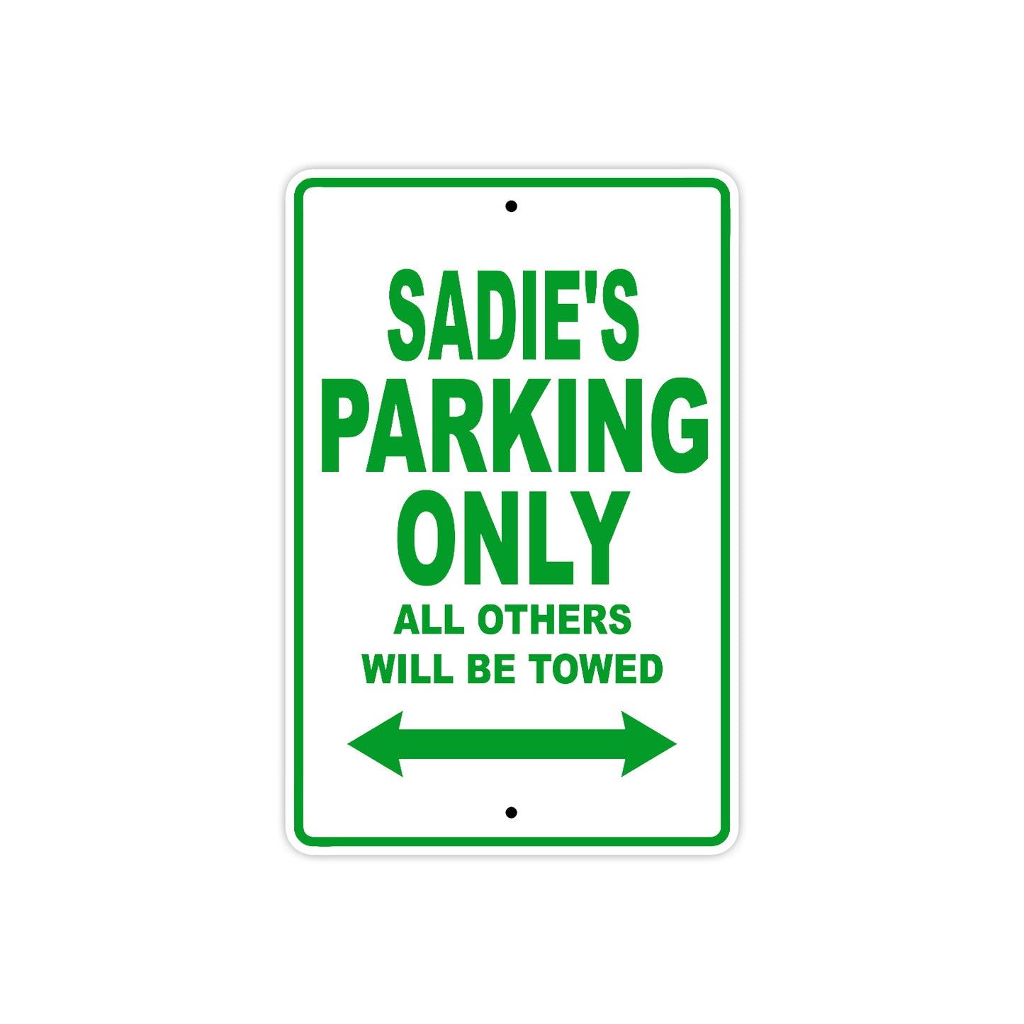 Sadie's Name Parking Only All Others Will Be Towed Aluminum Metal Sign