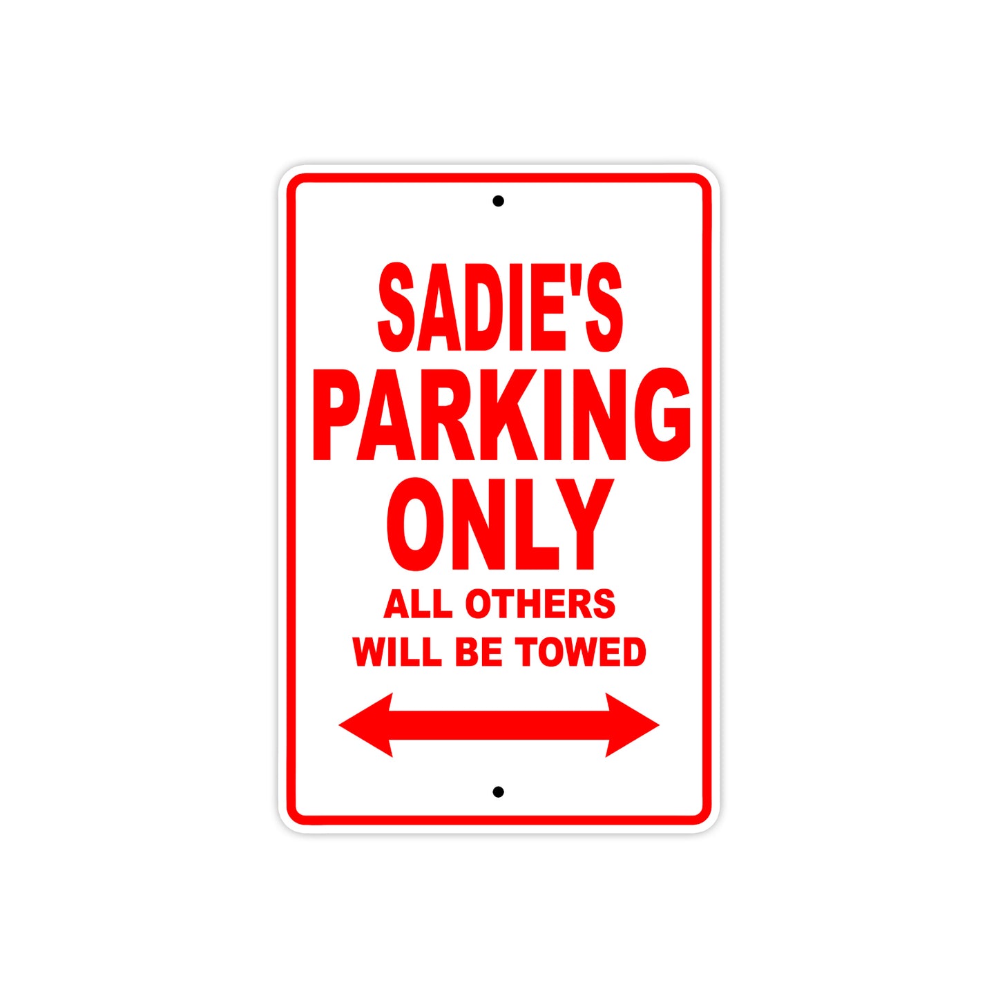 Sadie's Name Parking Only All Others Will Be Towed Aluminum Metal Sign