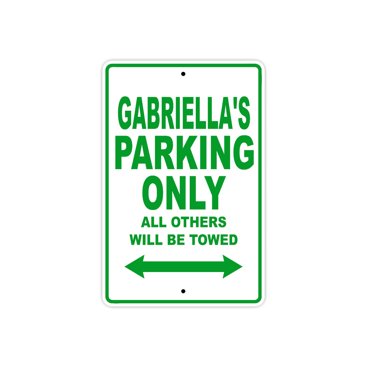 Gabriella's Name Parking Only All Others Will Be Towed Aluminum Metal Sign