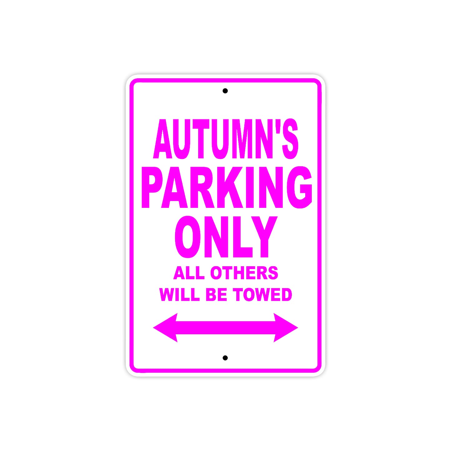 Autumn's Name Parking Only All Others Will Be Towed Aluminum Metal Sign