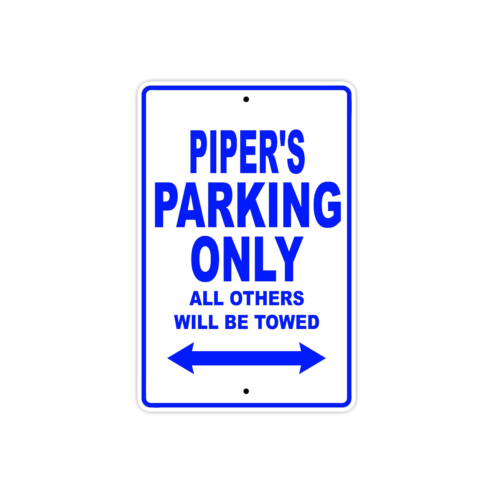 Piper's Name Parking Only All Others Will Be Towed Metal Sign