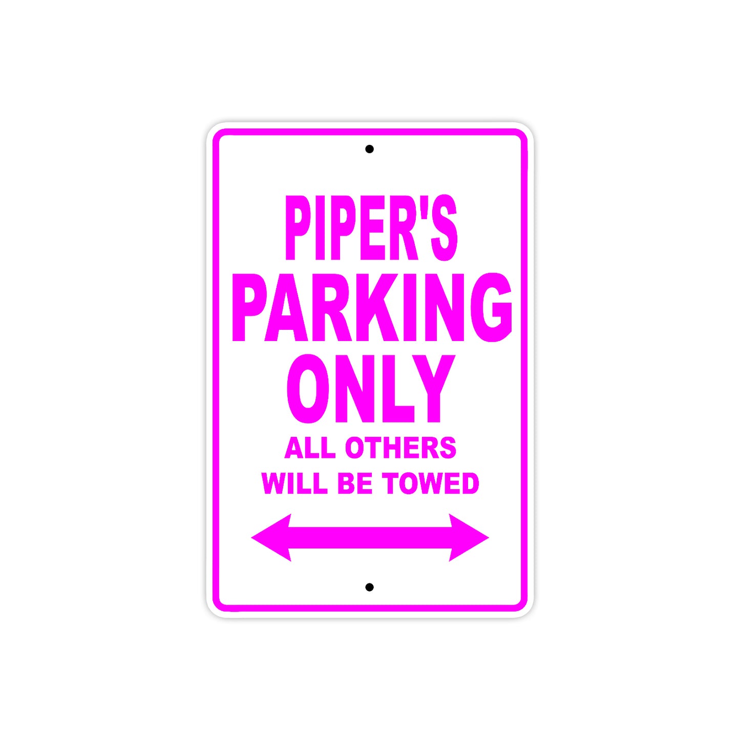 Piper's Name Parking Only All Others Will Be Towed Aluminum Sign