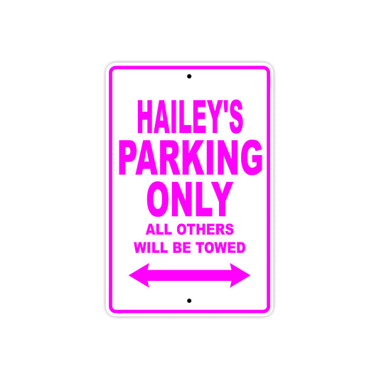 Hailey's Name Parking Only All Others Will Be Towed Aluminum Metal Sign