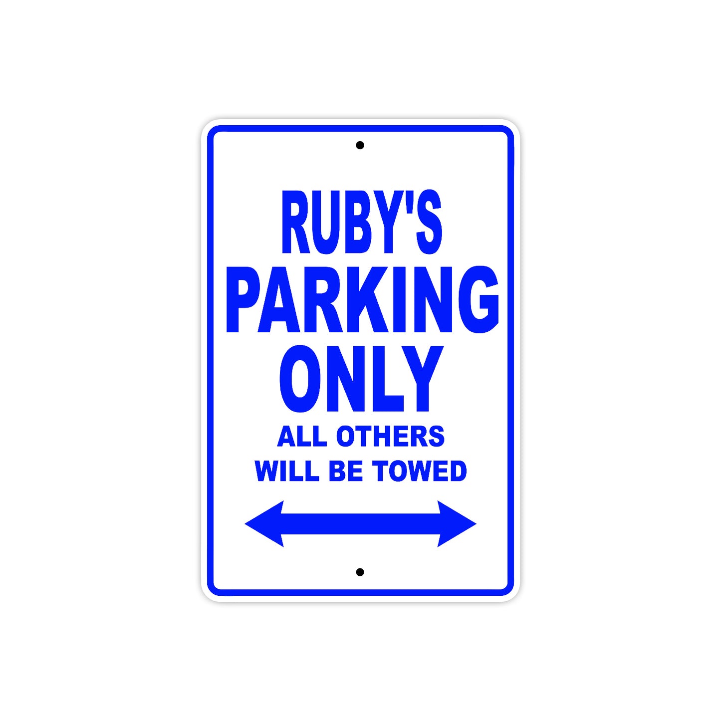 Ruby's Name Parking Only All Others Will Be Towed Aluminum Metal Sign