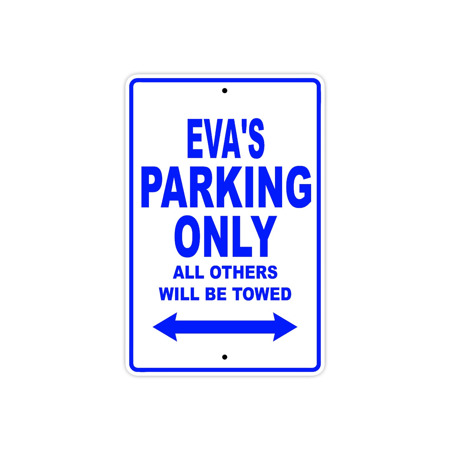 Eva's Name Parking Only All Others Will Be Towed Aluminum Metal Sign