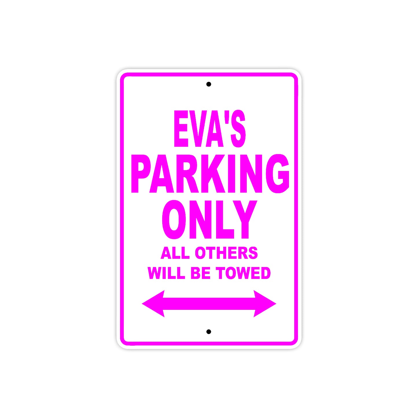 Eva's Name Parking Only All Others Will Be Towed Aluminum Metal Sign