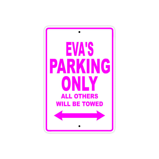 Eva's Name Parking Only All Others Will Be Towed Aluminum Metal Sign