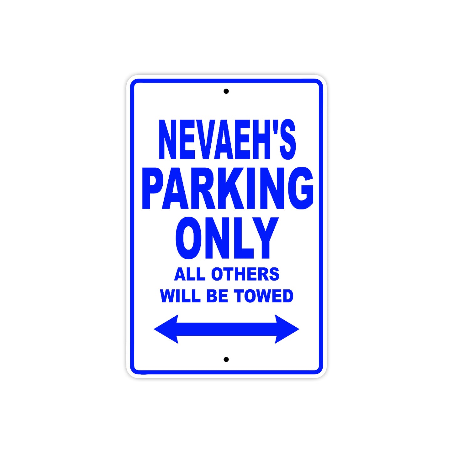 Nevaeh's Name Parking Only All Others Will Be Towed Aluminum Metal Sign