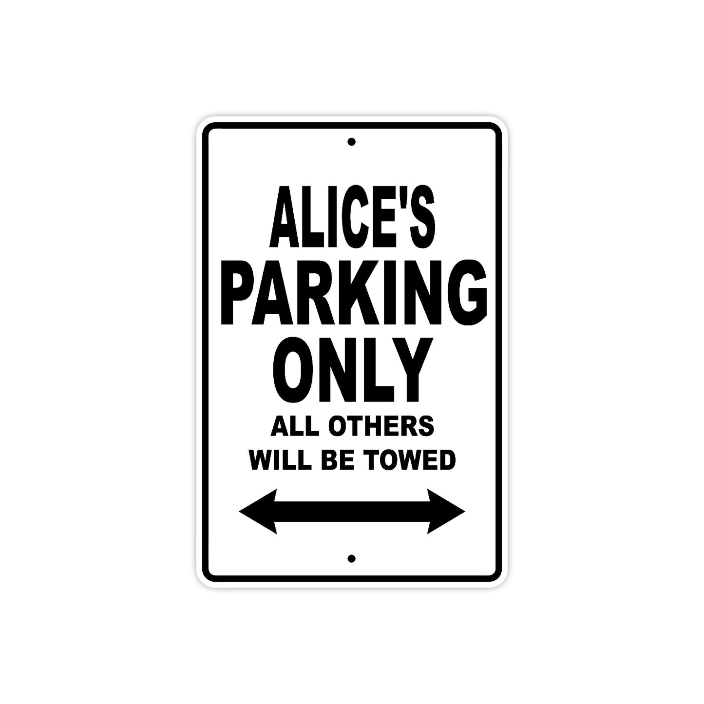 Alice's Name Parking Only All Others Will Be Towed Aluminum Metal Sign