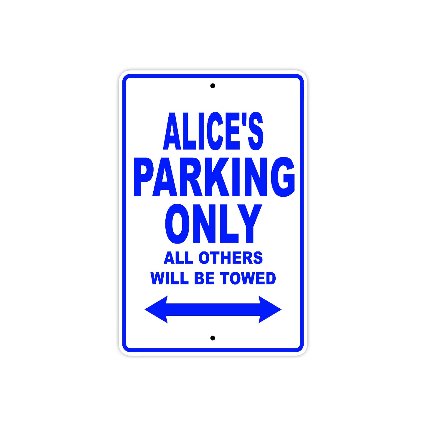 Alice's Name Parking Only All Others Will Be Towed Aluminum Metal Sign