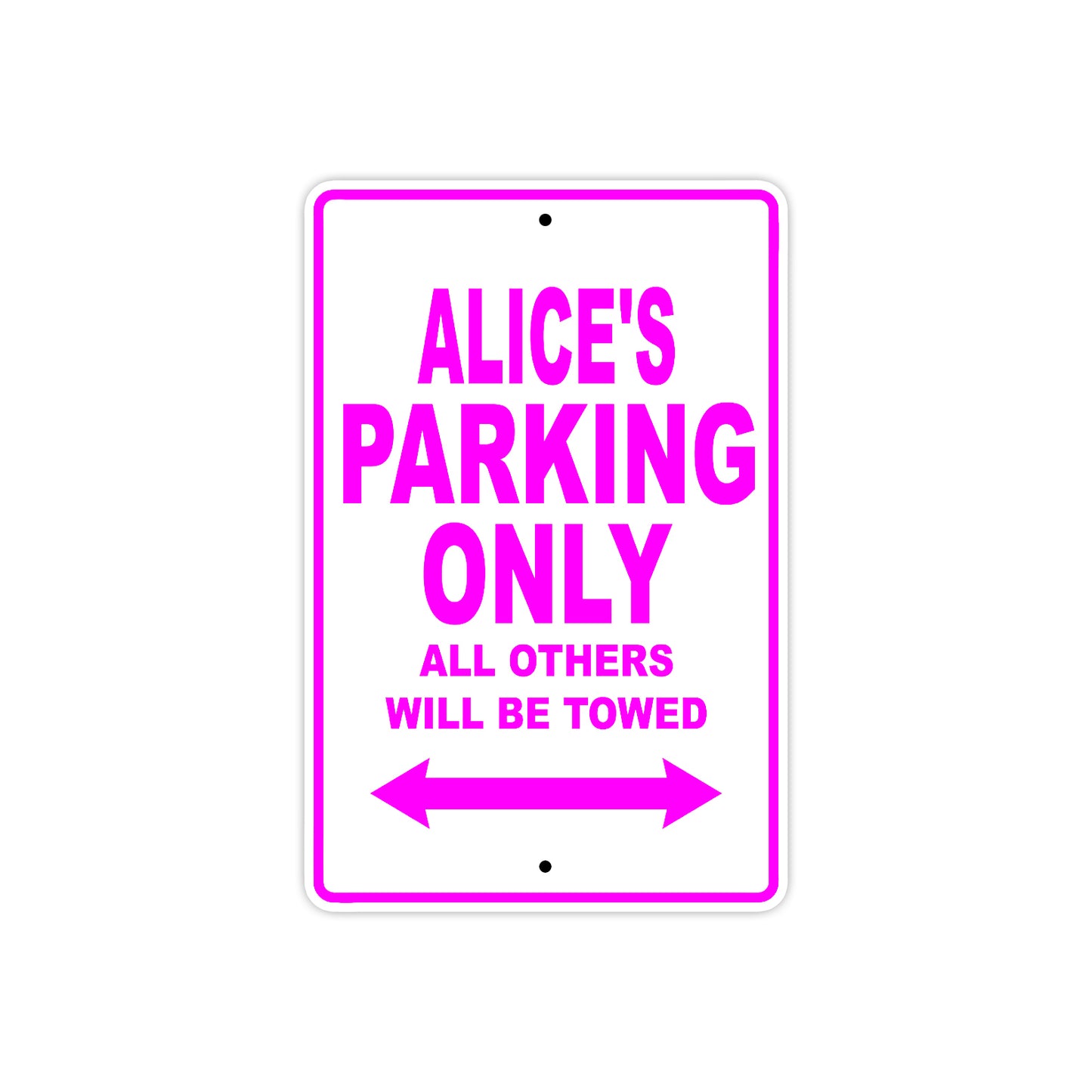 Alice's Name Parking Only All Others Will Be Towed Aluminum Metal Sign