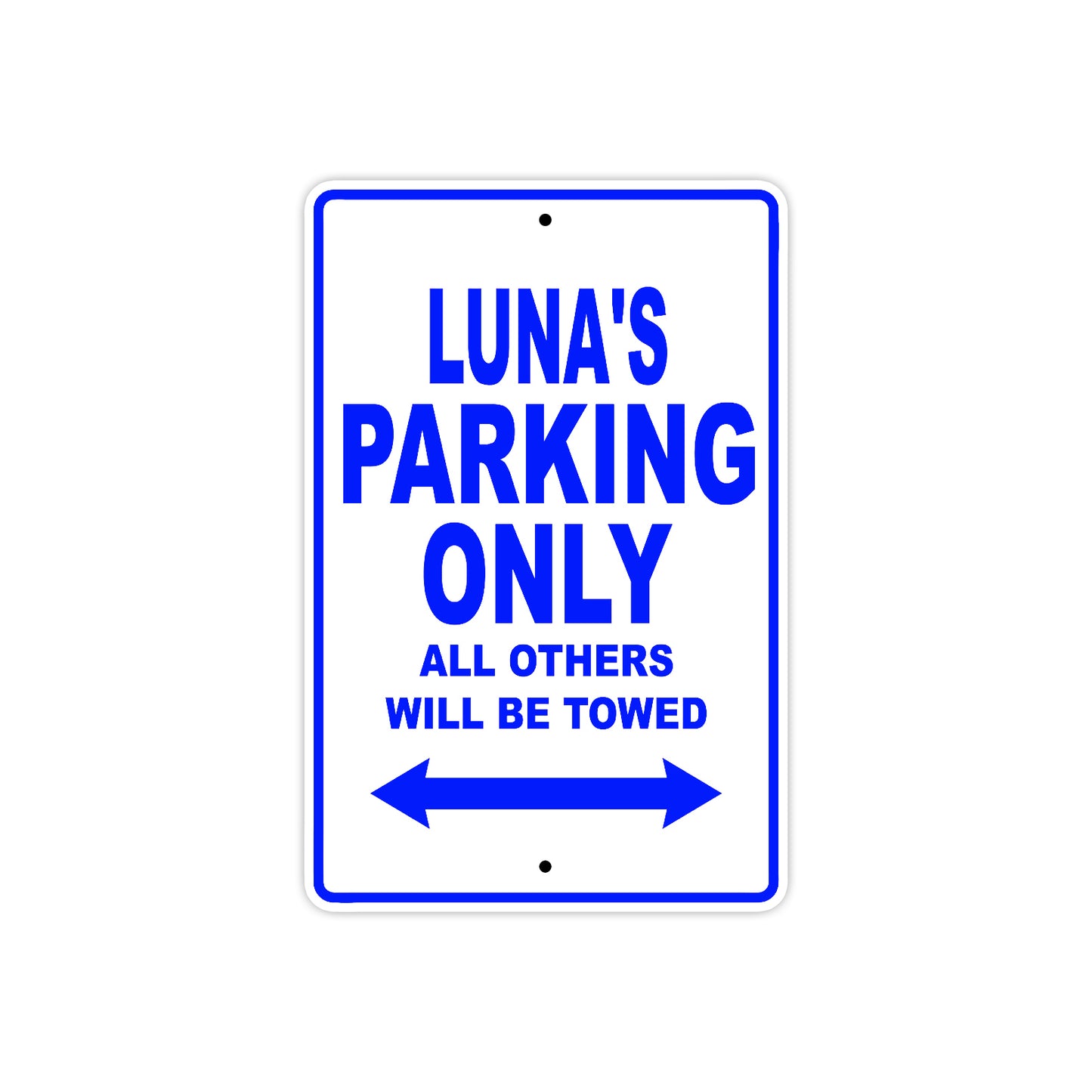 Luna's Name Parking Only All Others Will Be Towed Aluminum Metal Sign