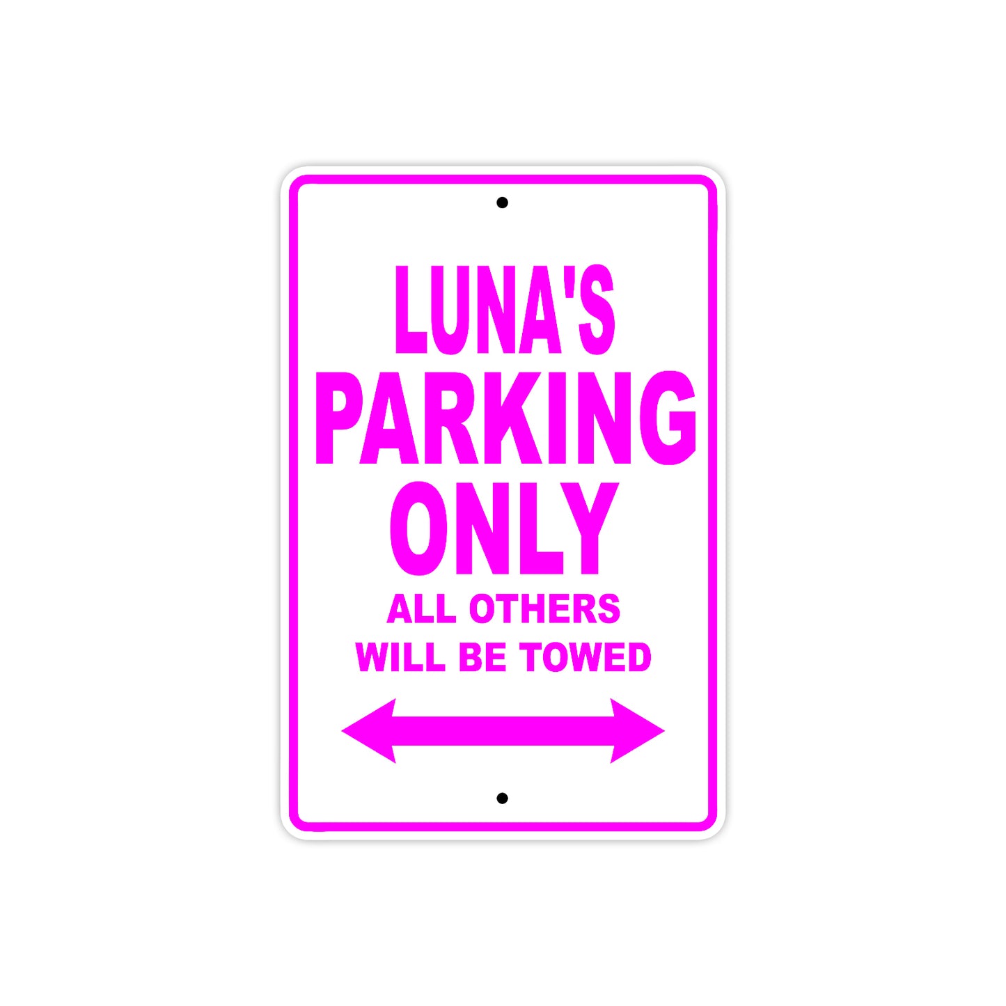Luna's Name Parking Only All Others Will Be Towed Aluminum Metal Sign