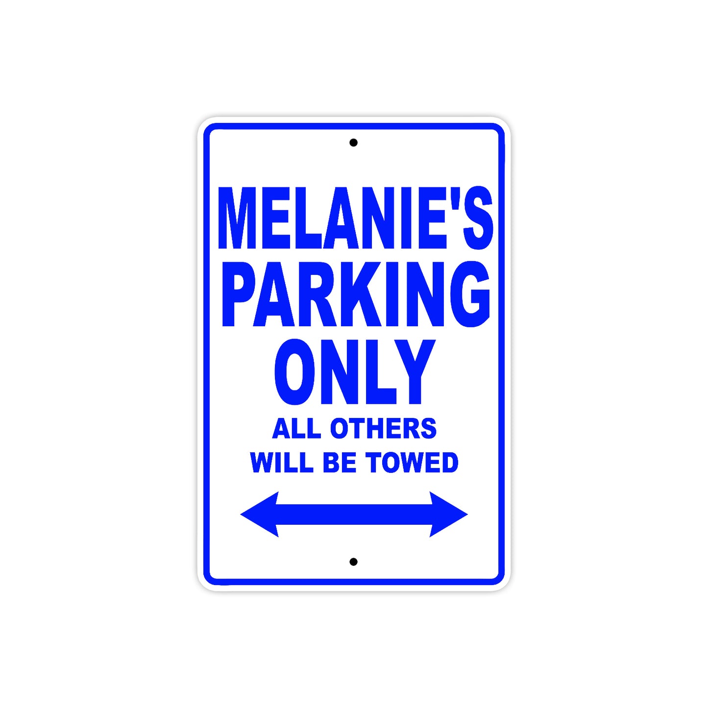Melanie's Name Parking Only All Others Will Be Towed Aluminum Metal Sign