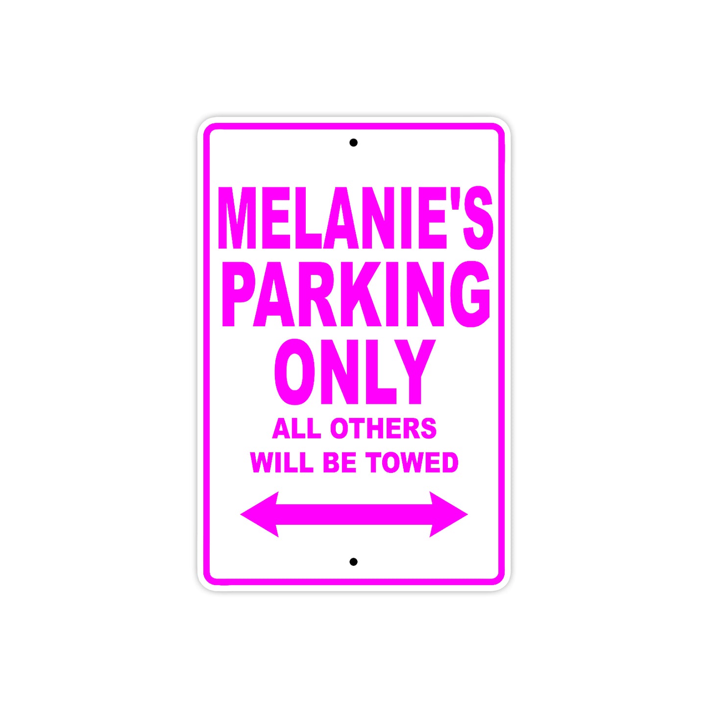 Melanie's Name Parking Only All Others Will Be Towed Aluminum Metal Sign