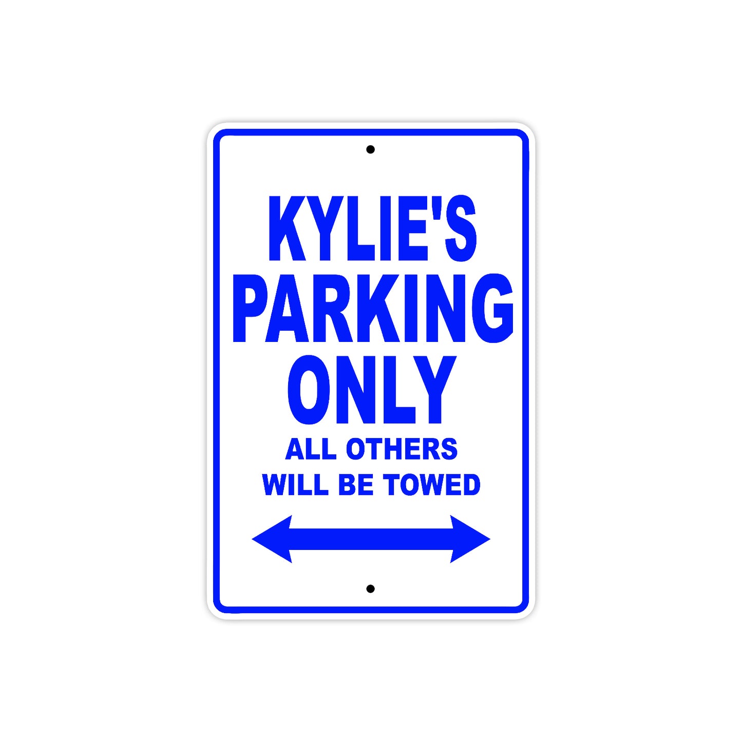 Kylie's Name Parking Only All Others Will Be Towed Aluminum Metal Sign