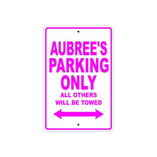 Aubree's Name Parking Only All Others Will Be Towed Aluminum Metal Sign