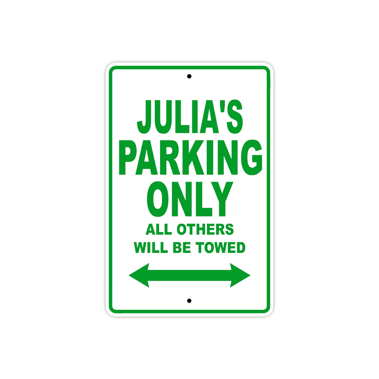 Julia's Name Parking Only All Others Will Be Towed Aluminum Metal Sign