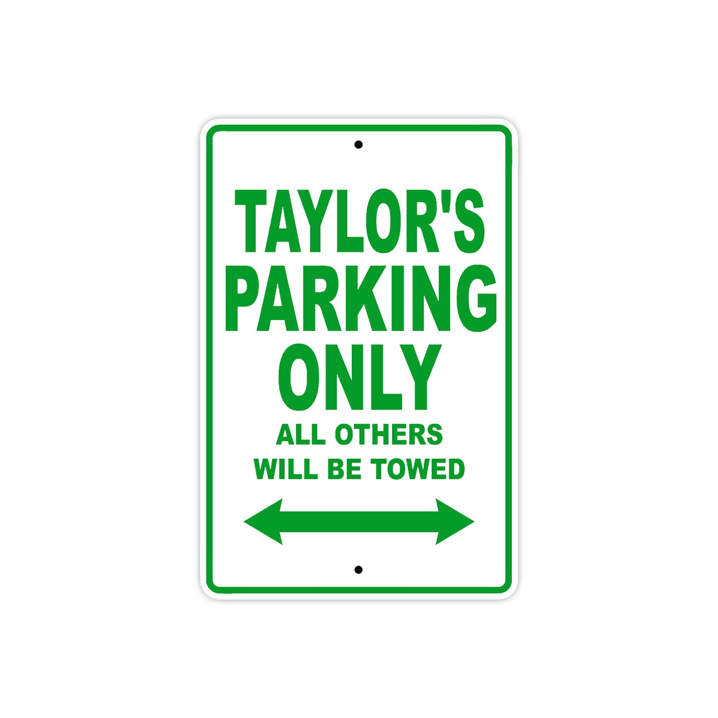 Taylor's Name Parking Only All Others Will Be Towed Aluminum Metal Sign