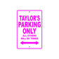 Taylor's Name Parking Only All Others Will Be Towed Aluminum Metal Sign