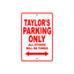 Taylor's Name Parking Only All Others Will Be Towed Aluminum Metal Sign
