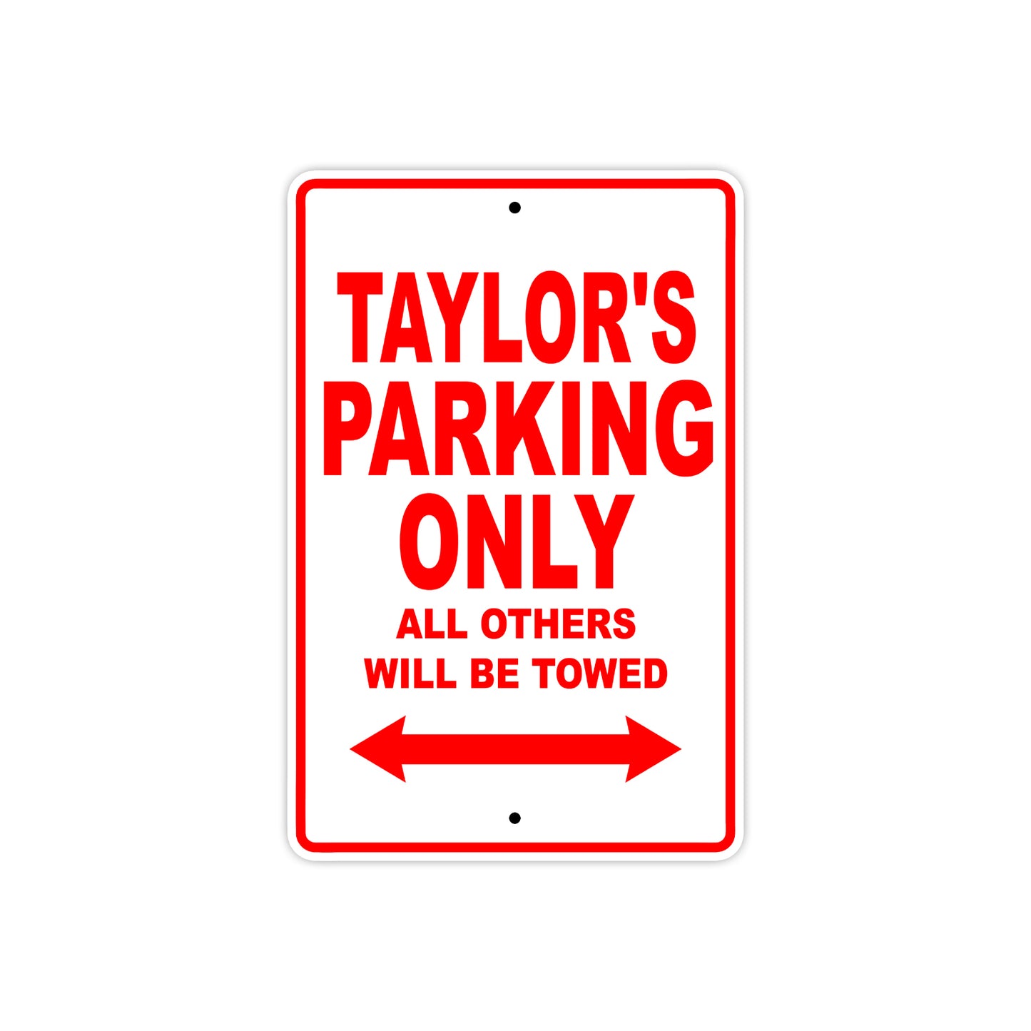 Taylor's Name Parking Only All Others Will Be Towed Aluminum Metal Sign