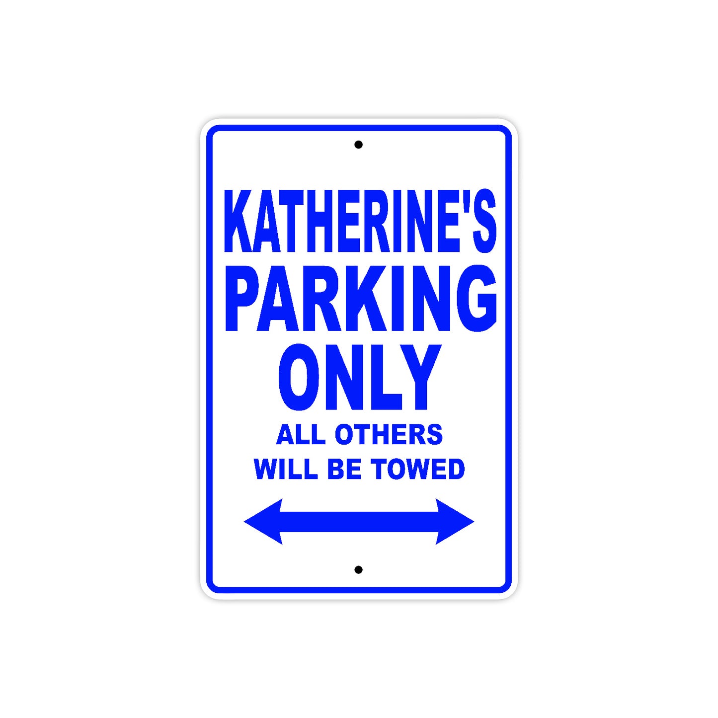 Katherine's Name Parking Only All Others Will Be Towed Aluminum Metal Sign