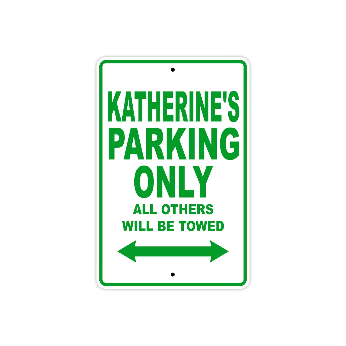 Katherine's Name Parking Only All Others Will Be Towed Aluminum Metal Sign