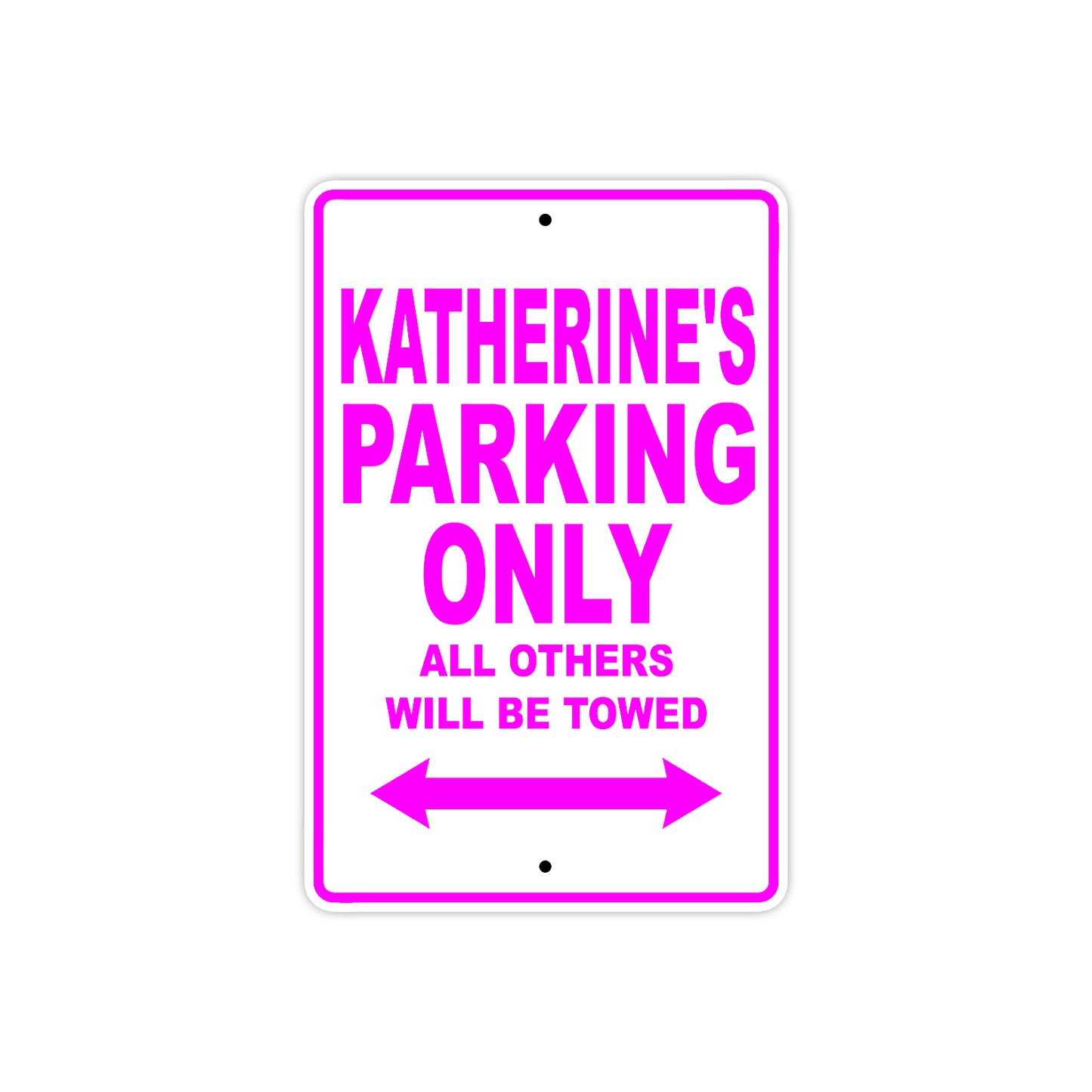 Katherine's Name Parking Only All Others Will Be Towed Aluminum Metal Sign