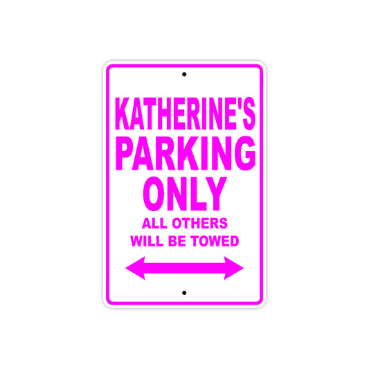 Katherine's Name Parking Only All Others Will Be Towed Aluminum Metal Sign