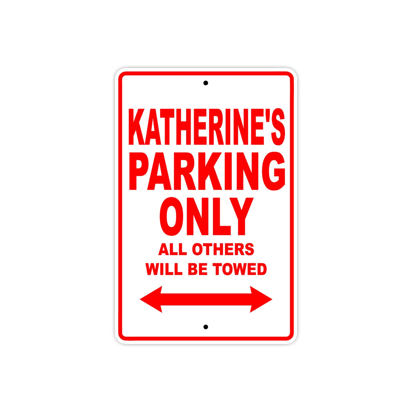 Katherine's Name Parking Only All Others Will Be Towed Aluminum Metal Sign
