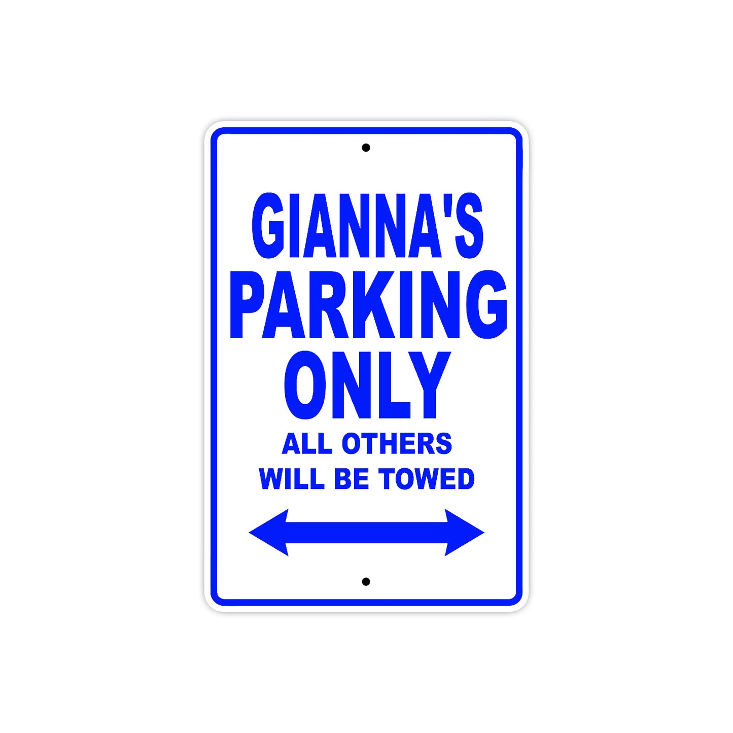 Gianna's Name Parking Only All Others Will Be Towed Aluminum Metal Sign