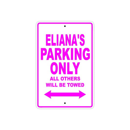 Eliana's Name Parking Only All Others Will Be Towed Aluminum Metal Sign