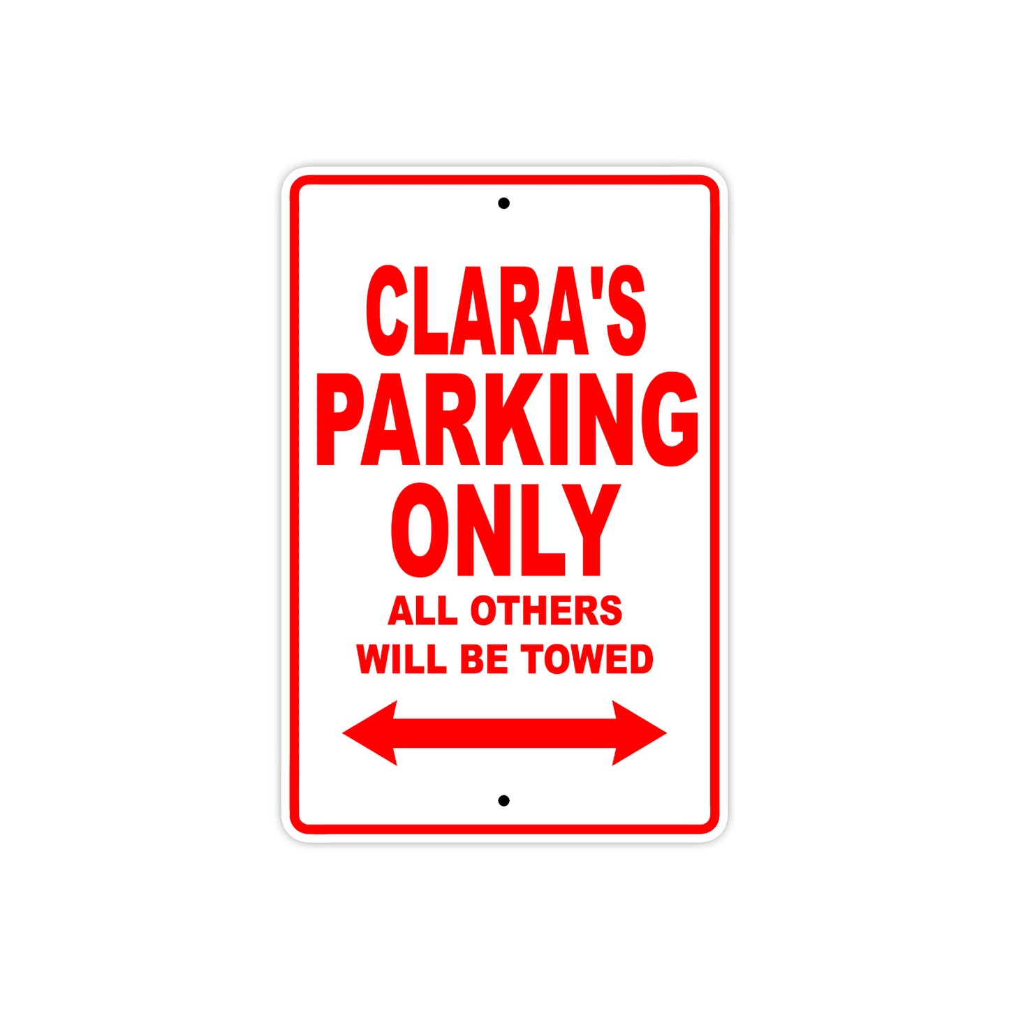 Clara's Name Parking Only All Others Will Be Towed Aluminum Metal Sign
