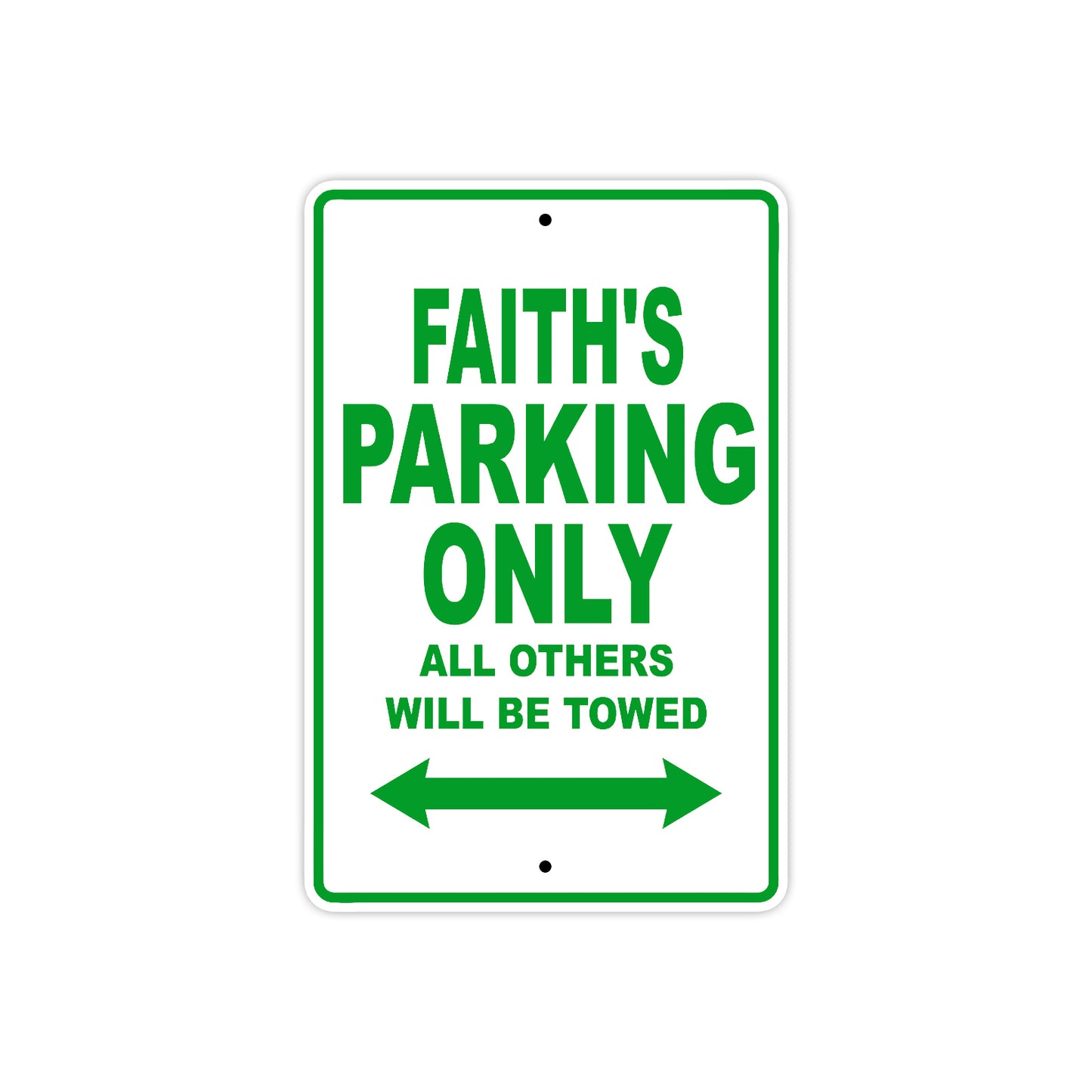 Faith's Name Parking Only All Others Will Be Towed Aluminum Metal Sign