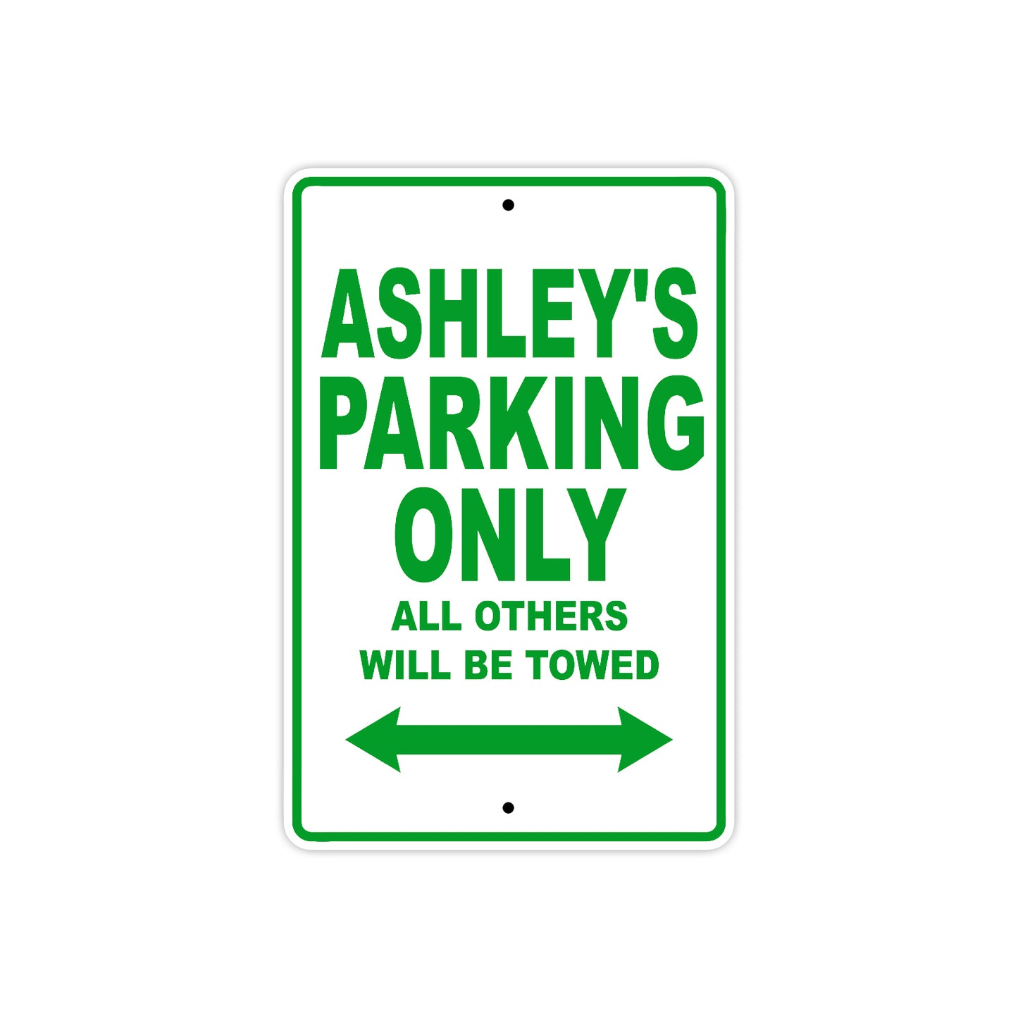 Ashley's Name Parking Only All Others Will Be Towed Aluminum Metal Sign