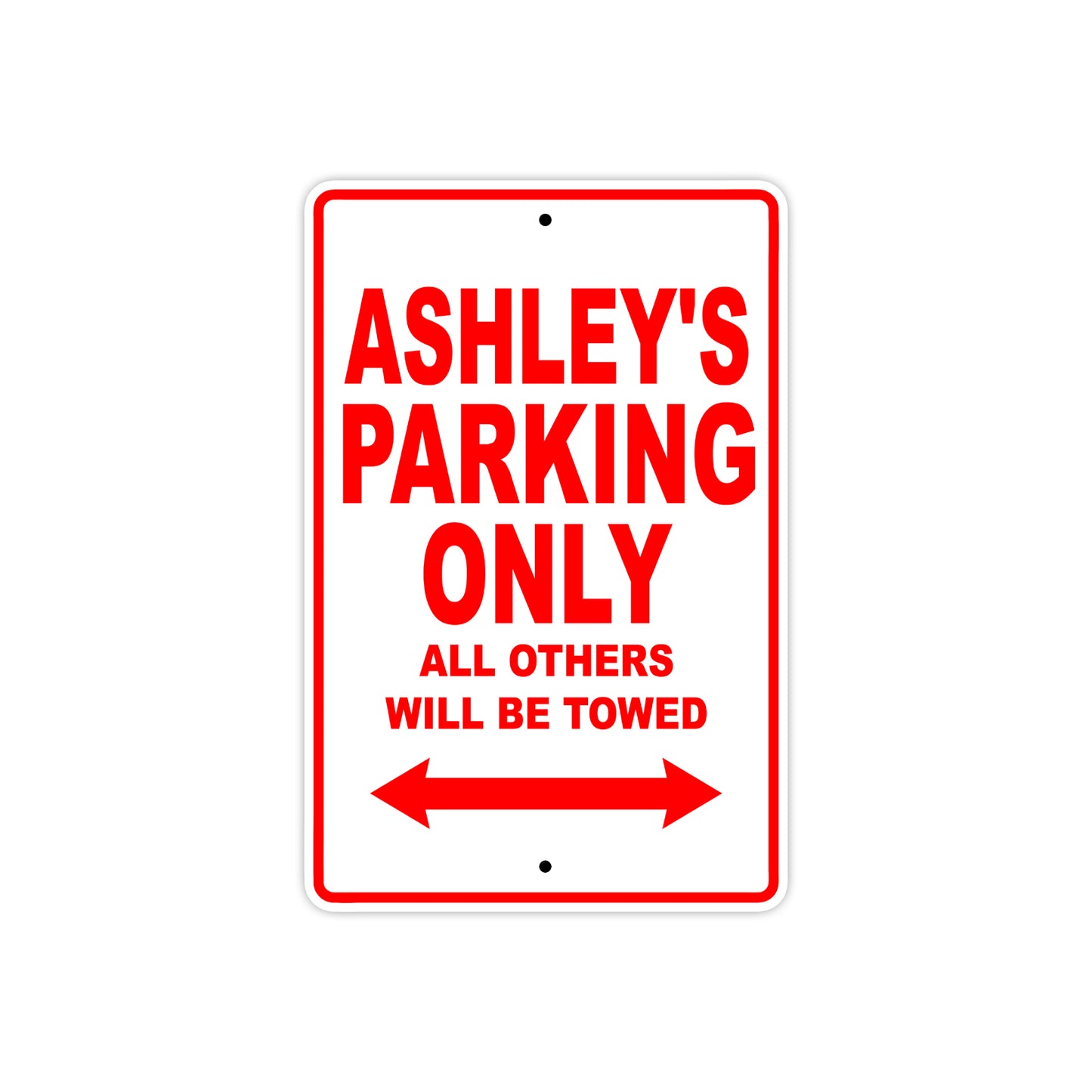 Ashley's Name Parking Only All Others Will Be Towed Aluminum Metal Sign