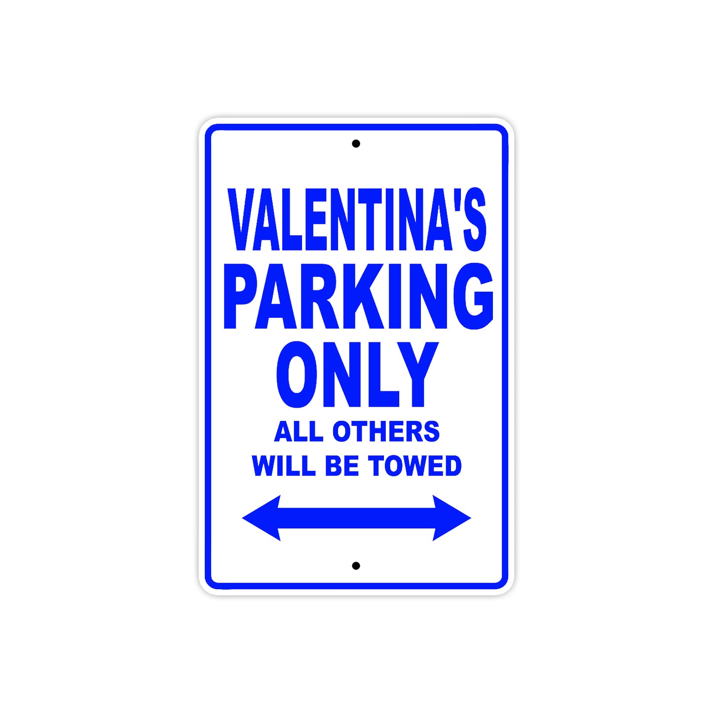 Valentina's Name Parking Only All Others Will Be Towed Aluminum Metal Sign