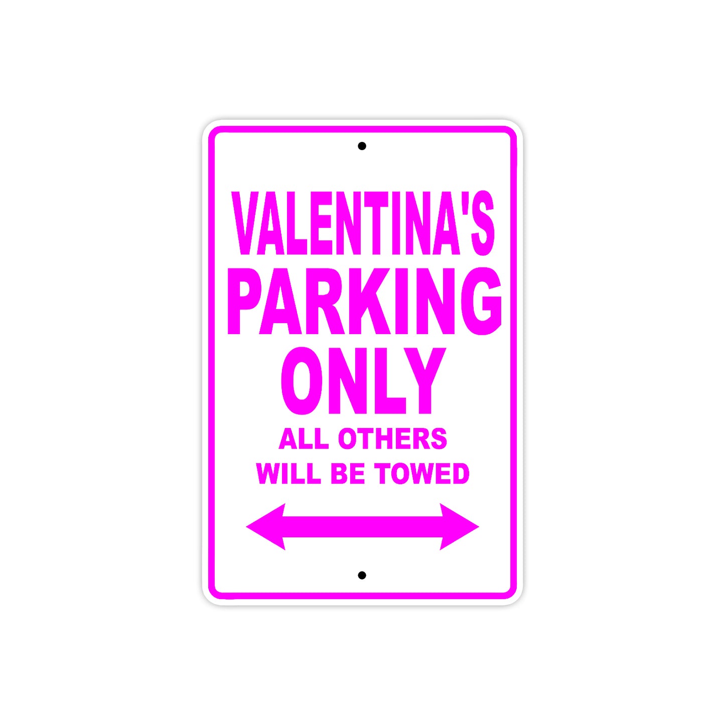 Valentina's Name Parking Only All Others Will Be Towed Aluminum Metal Sign