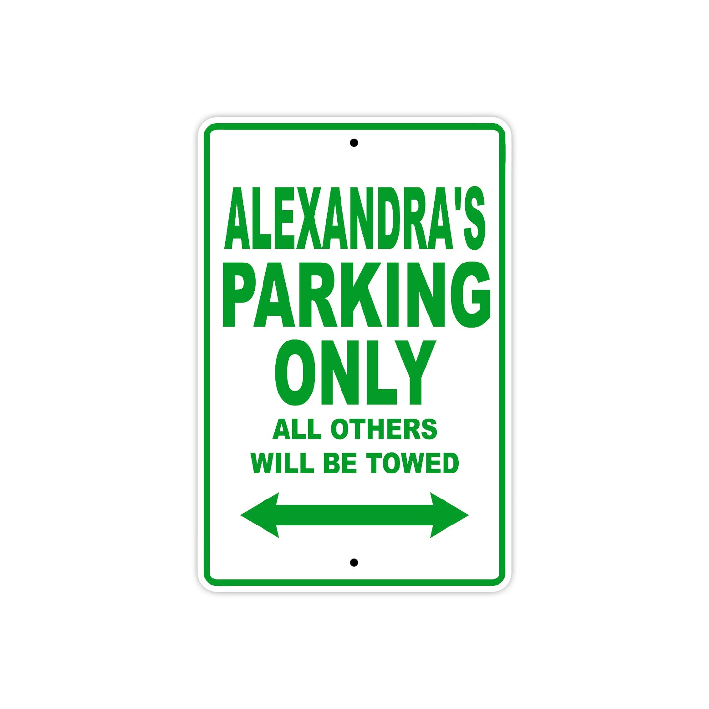 Alexandra's Name Parking Only All Others Will Be Towed Aluminum Metal Sign