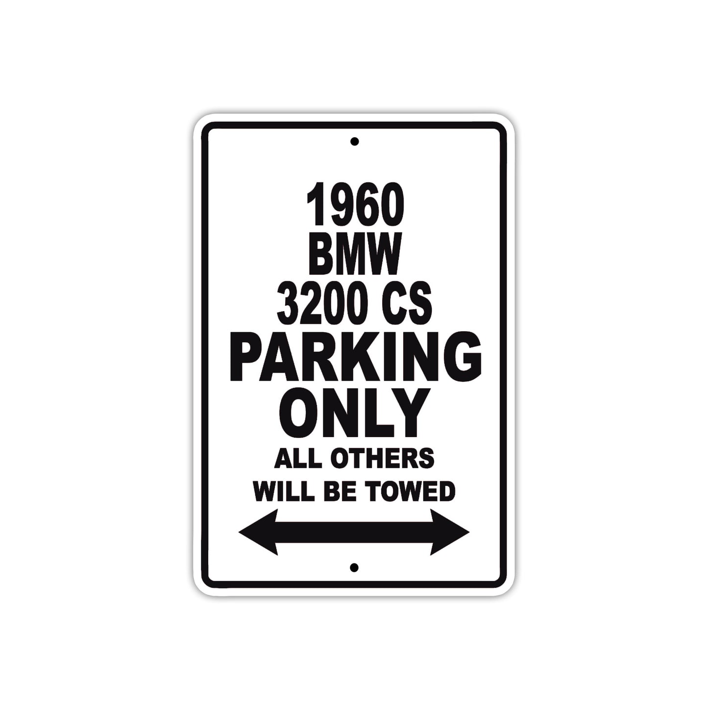 1960 BMW 3200 CS Parking Only All Others Will Be Towed Aluminum Metal Sign
