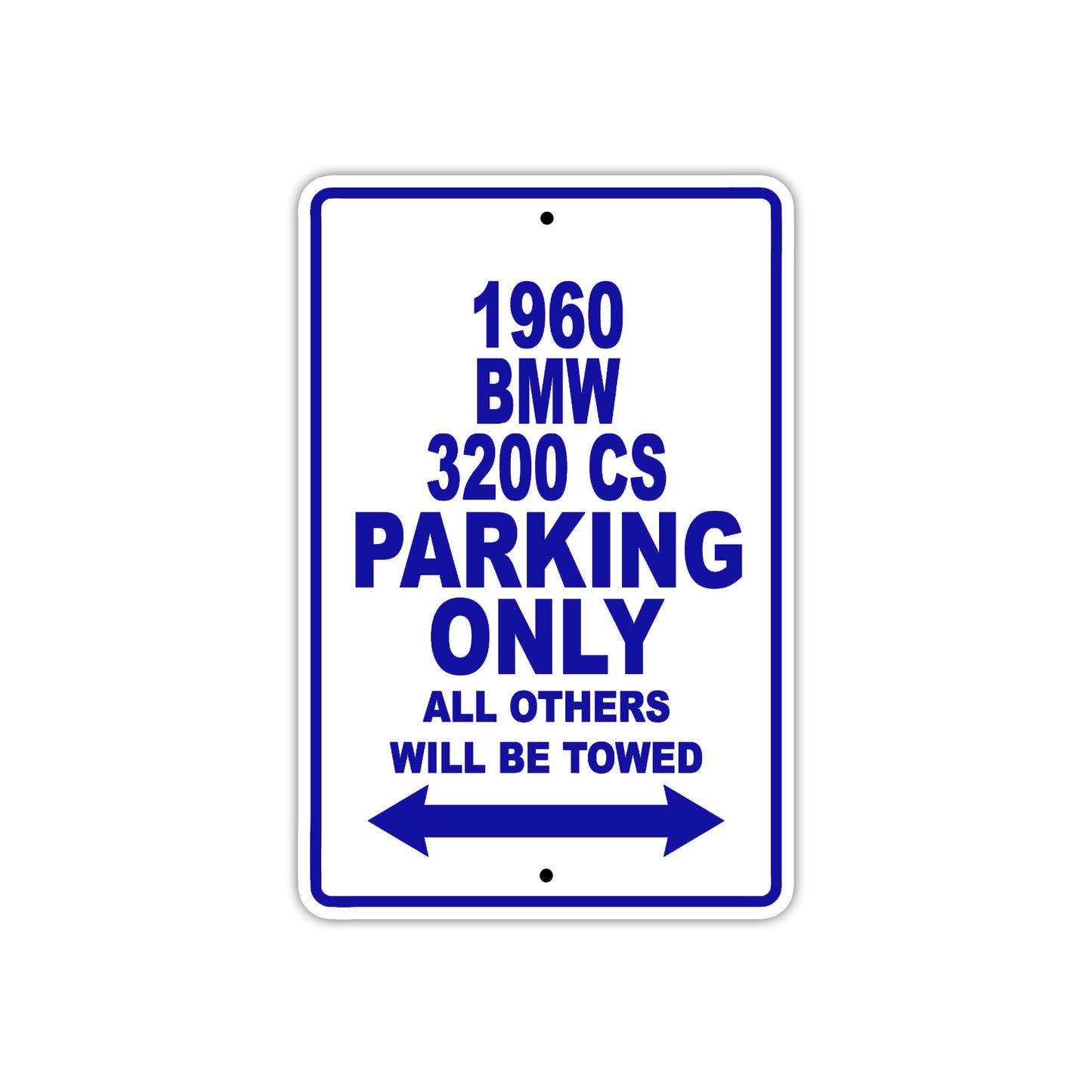 1960 BMW 3200 CS Parking Only All Others Will Be Towed Aluminum Metal Sign