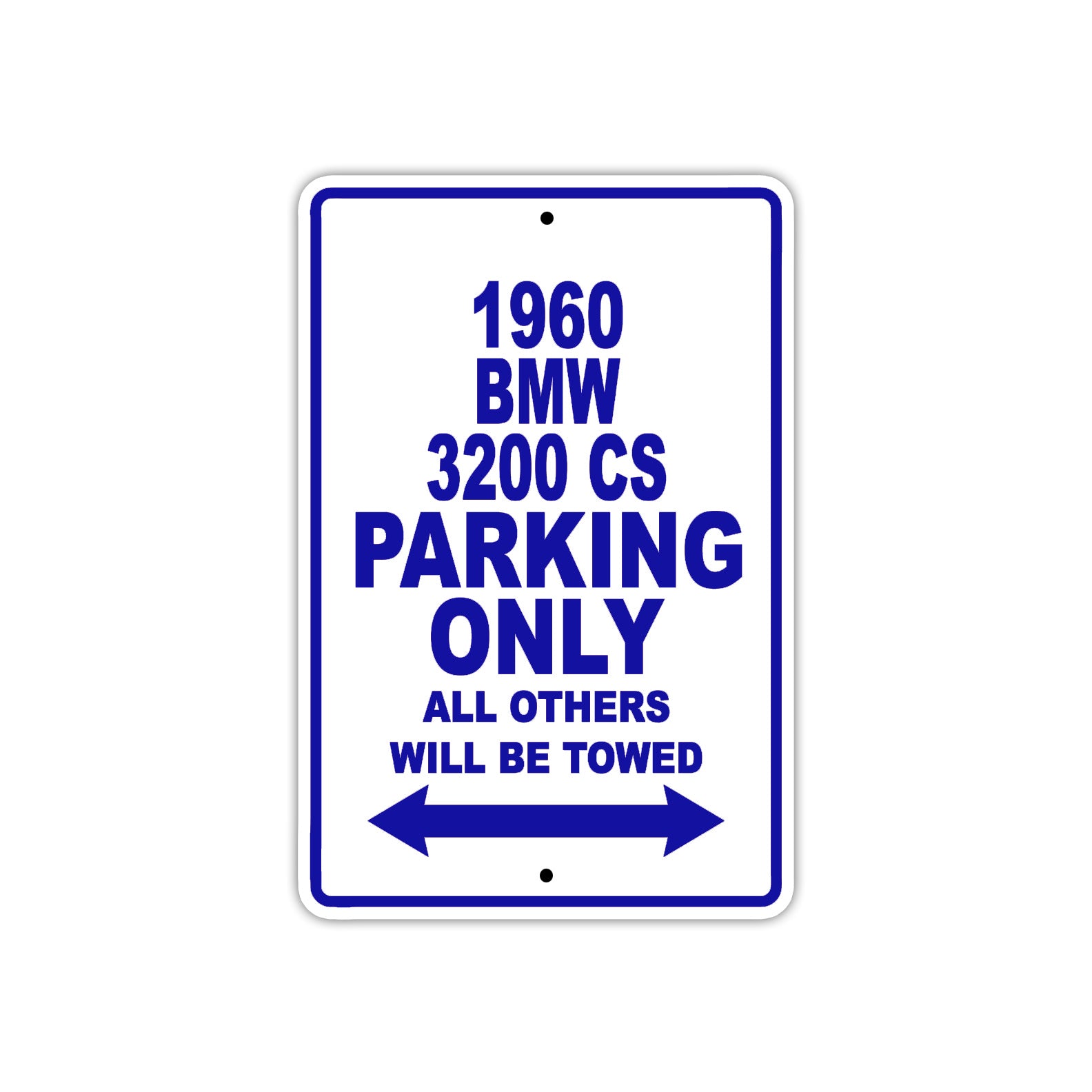 1960 BMW 3200 CS Parking Only All Others Will Be Towed Aluminum Metal Sign