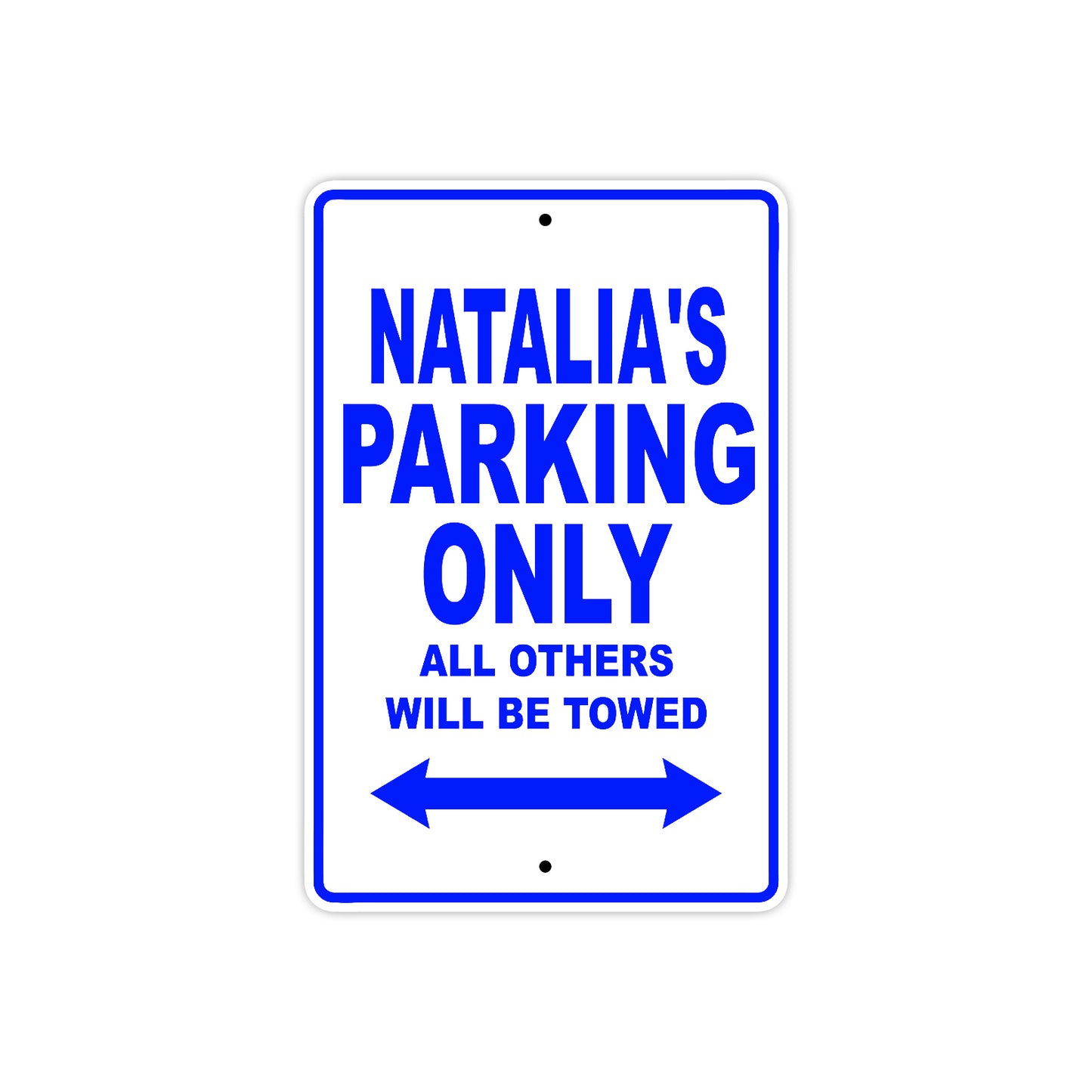 Natalia's Name Parking Only All Others Will Be Towed Aluminum Metal Sign