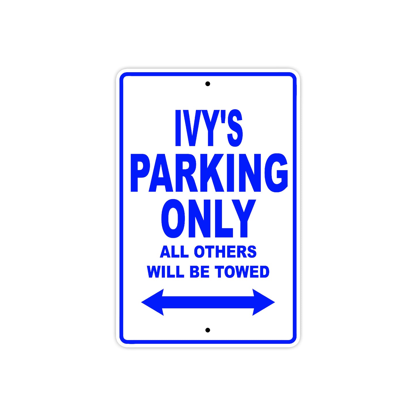 Ivy's Name Parking Only All Others Will Be Towed Aluminum Metal Sign