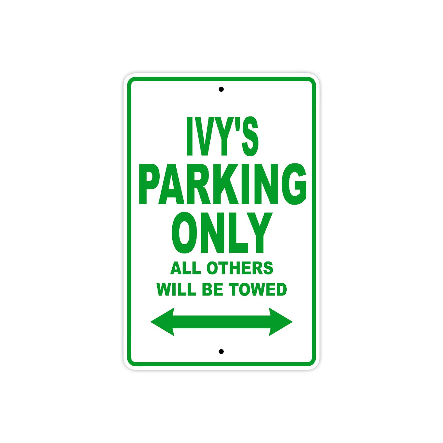 Ivy's Name Parking Only All Others Will Be Towed Aluminum Metal Sign